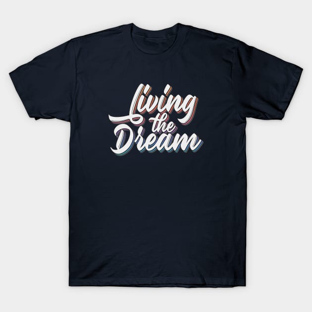 Living The Dream T-Shirt by Zen Cosmos Official